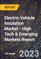 2023 Global Forecast for Electric Vehicle Insulation Market (2024-2029 Outlook) - High Tech & Emerging Markets Report - Product Thumbnail Image