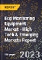 2023 Global Forecast for Ecg Monitoring Equipment Market (2024-2029 Outlook) - High Tech & Emerging Markets Report - Product Thumbnail Image