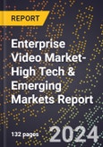 2024 Global Forecast for Enterprise Video Market (2025-2030 Outlook)-High Tech & Emerging Markets Report- Product Image