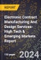 2024 Global Forecast for Electronic Contract Manufacturing And Design Services (2025-2030 Outlook)-High Tech & Emerging Markets Report - Product Image