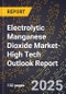 2025 Global Forecast for Electrolytic Manganese Dioxide (Emd) Market (2026-2031 Outlook)-High Tech Outlook Report - Product Image