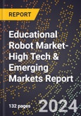 2024 Global Forecast for Educational Robot Market (2025-2030 Outlook)-High Tech & Emerging Markets Report- Product Image