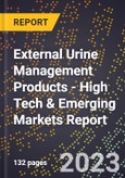 2023 Global Forecast for External Urine Management Products (2024-2029 Outlook) - High Tech & Emerging Markets Report- Product Image