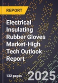 2025 Global Forecast for Electrical Insulating Rubber Gloves Market (2026-2031 Outlook)-High Tech Outlook Report- Product Image