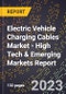 2023 Global Forecast for Electric Vehicle Charging Cables Market (2024-2029 Outlook) - High Tech & Emerging Markets Report - Product Thumbnail Image