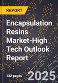 2025 Global Forecast for Encapsulation Resins Market (2026-2031 Outlook)-High Tech Outlook Report- Product Image