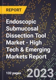 2023 Global Forecast for Endoscopic Submucosal Dissection Tool Market (2024-2029 Outlook) - High Tech & Emerging Markets Report- Product Image