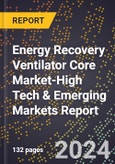 2024 Global Forecast for Energy Recovery Ventilator Core Market (2025-2030 Outlook)-High Tech & Emerging Markets Report- Product Image