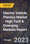 2023 Global Forecast for Electric Vehicle Plastics Market (2024-2029 Outlook) - High Tech & Emerging Markets Report - Product Image