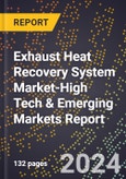 2024 Global Forecast for Exhaust Heat Recovery System (Ehrs) Market (2025-2030 Outlook)-High Tech & Emerging Markets Report- Product Image