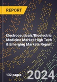 2024 Global Forecast for Electroceuticals/Bioelectric Medicine Market (2025-2030 Outlook)-High Tech & Emerging Markets Report- Product Image
