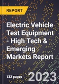 2023 Global Forecast for Electric Vehicle Test Equipment (2024-2029 Outlook) - High Tech & Emerging Markets Report- Product Image