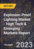 2023 Global Forecast for Explosion-Proof Lighting Market (2024-2029 Outlook) - High Tech & Emerging Markets Report- Product Image