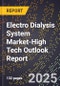 2025 Global Forecast for Electro Dialysis (Ed) System Market (2026-2031 Outlook)-High Tech Outlook Report - Product Thumbnail Image