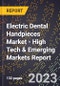 2023 Global Forecast for Electric Dental Handpieces Market (2024-2029 Outlook) - High Tech & Emerging Markets Report - Product Thumbnail Image