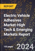 2024 Global Forecast for Electric Vehicle Adhesives Market (2025-2030 Outlook)-High Tech & Emerging Markets Report- Product Image