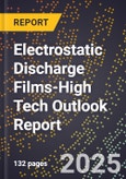 2025 Global Forecast for Electrostatic Discharge (Esd) Films (2026-2031 Outlook)-High Tech Outlook Report- Product Image