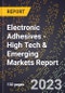 2023 Global Forecast for Electronic Adhesives (2024-2029 Outlook) - High Tech & Emerging Markets Report - Product Thumbnail Image