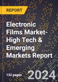 2024 Global Forecast for Electronic Films Market (2025-2030 Outlook)-High Tech & Emerging Markets Report- Product Image