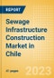 Sewage Infrastructure Construction Market in Chile - Market Size and Forecasts to 2026 (including New Construction, Repair and Maintenance, Refurbishment and Demolition and Materials, Equipment and Services costs) - Product Image