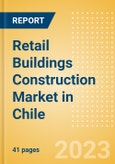 Retail Buildings Construction Market in Chile - Market Size and Forecasts to 2026 (including New Construction, Repair and Maintenance, Refurbishment and Demolition and Materials, Equipment and Services costs)- Product Image