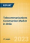 Telecommunications Construction Market in Chile - Market Size and Forecasts to 2026 (including New Construction, Repair and Maintenance, Refurbishment and Demolition and Materials, Equipment and Services costs) - Product Thumbnail Image