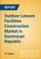 Outdoor Leisure Facilities Construction Market in Dominican Republic - Market Size and Forecasts to 2026 (including New Construction, Repair and Maintenance, Refurbishment and Demolition and Materials, Equipment and Services costs) - Product Thumbnail Image