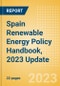 Spain Renewable Energy Policy Handbook, 2023 Update - Product Thumbnail Image