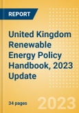 United Kingdom (UK) Renewable Energy Policy Handbook, 2023 Update- Product Image