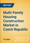 Multi-Family Housing Construction Market in Czech Republic - Market Size and Forecasts to 2026 (including New Construction, Repair and Maintenance, Refurbishment and Demolition and Materials, Equipment and Services costs)- Product Image