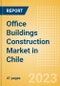 Office Buildings Construction Market in Chile - Market Size and Forecasts to 2026 (including New Construction, Repair and Maintenance, Refurbishment and Demolition and Materials, Equipment and Services costs) - Product Thumbnail Image