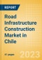 Road Infrastructure Construction Market in Chile - Market Size and Forecasts to 2026 (including New Construction, Repair and Maintenance, Refurbishment and Demolition and Materials, Equipment and Services costs) - Product Thumbnail Image