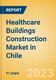 Healthcare Buildings Construction Market in Chile - Market Size and Forecasts to 2026 (including New Construction, Repair and Maintenance, Refurbishment and Demolition and Materials, Equipment and Services costs)- Product Image