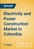 Electricity and Power Construction Market in Colombia - Market Size and Forecasts to 2026 (including New Construction, Repair and Maintenance, Refurbishment and Demolition and Materials, Equipment and Services costs)- Product Image