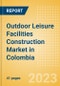 Outdoor Leisure Facilities Construction Market in Colombia - Market Size and Forecasts to 2026 (including New Construction, Repair and Maintenance, Refurbishment and Demolition and Materials, Equipment and Services costs) - Product Thumbnail Image