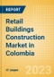 Retail Buildings Construction Market in Colombia - Market Size and Forecasts to 2026 (including New Construction, Repair and Maintenance, Refurbishment and Demolition and Materials, Equipment and Services costs) - Product Thumbnail Image