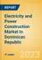 Electricity and Power Construction Market in Dominican Republic - Market Size and Forecasts to 2026 (including New Construction, Repair and Maintenance, Refurbishment and Demolition and Materials, Equipment and Services costs) - Product Thumbnail Image