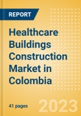 Healthcare Buildings Construction Market in Colombia - Market Size and Forecasts to 2026 (including New Construction, Repair and Maintenance, Refurbishment and Demolition and Materials, Equipment and Services costs)- Product Image