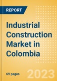 Industrial Construction Market in Colombia - Market Size and Forecasts to 2026- Product Image