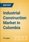 Industrial Construction Market in Colombia - Market Size and Forecasts to 2026 - Product Image