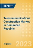 Telecommunications Construction Market in Dominican Republic - Market Size and Forecasts to 2026 (including New Construction, Repair and Maintenance, Refurbishment and Demolition and Materials, Equipment and Services costs)- Product Image