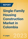 Single-Family Housing Construction Market in Colombia - Market Size and Forecasts to 2026 (including New Construction, Repair and Maintenance, Refurbishment and Demolition and Materials, Equipment and Services costs)- Product Image