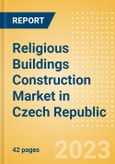 Religious Buildings Construction Market in Czech Republic - Market Size and Forecasts to 2026 (including New Construction, Repair and Maintenance, Refurbishment and Demolition and Materials, Equipment and Services costs)- Product Image