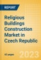 Religious Buildings Construction Market in Czech Republic - Market Size and Forecasts to 2026 (including New Construction, Repair and Maintenance, Refurbishment and Demolition and Materials, Equipment and Services costs) - Product Thumbnail Image