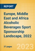 Europe, Middle East and Africa (EMEA) Alcoholic Beverages Sport Sponsorship Landscape, 2022 - Analysing Biggest Deals, Sports League, Brands and Case Studies Industry - Analysing the Biggest Brands and Spenders, Venue Rights, Deals, Latest Trends and Case Studies- Product Image