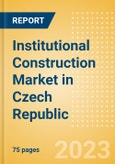 Institutional Construction Market in Czech Republic - Market Size and Forecasts to 2026- Product Image