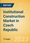 Institutional Construction Market in Czech Republic - Market Size and Forecasts to 2026 - Product Thumbnail Image