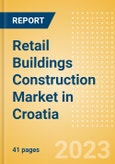 Retail Buildings Construction Market in Croatia - Market Size and Forecasts to 2026 (including New Construction, Repair and Maintenance, Refurbishment and Demolition and Materials, Equipment and Services costs)- Product Image