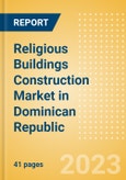 Religious Buildings Construction Market in Dominican Republic - Market Size and Forecasts to 2026 (including New Construction, Repair and Maintenance, Refurbishment and Demolition and Materials, Equipment and Services costs)- Product Image