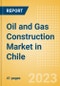 Oil and Gas Construction Market in Chile - Market Size and Forecasts to 2026 (including New Construction, Repair and Maintenance, Refurbishment and Demolition and Materials, Equipment and Services costs) - Product Thumbnail Image
